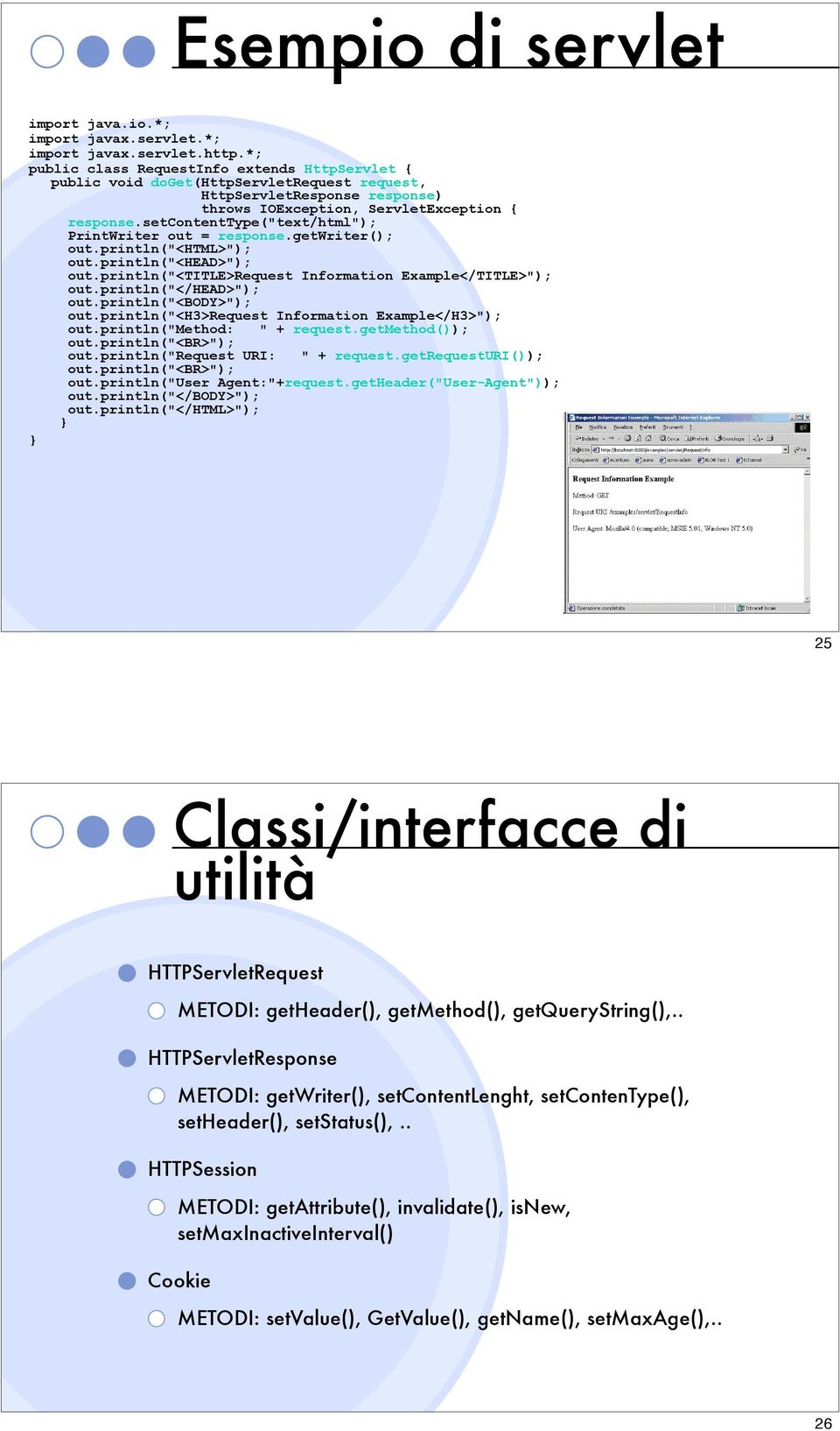 setcontenttype("text/html"); PrintWriter out = response.getwriter(); out.println("<html>"); out.println("<head>"); out.println("<title>request Information Example</TITLE>"); out.