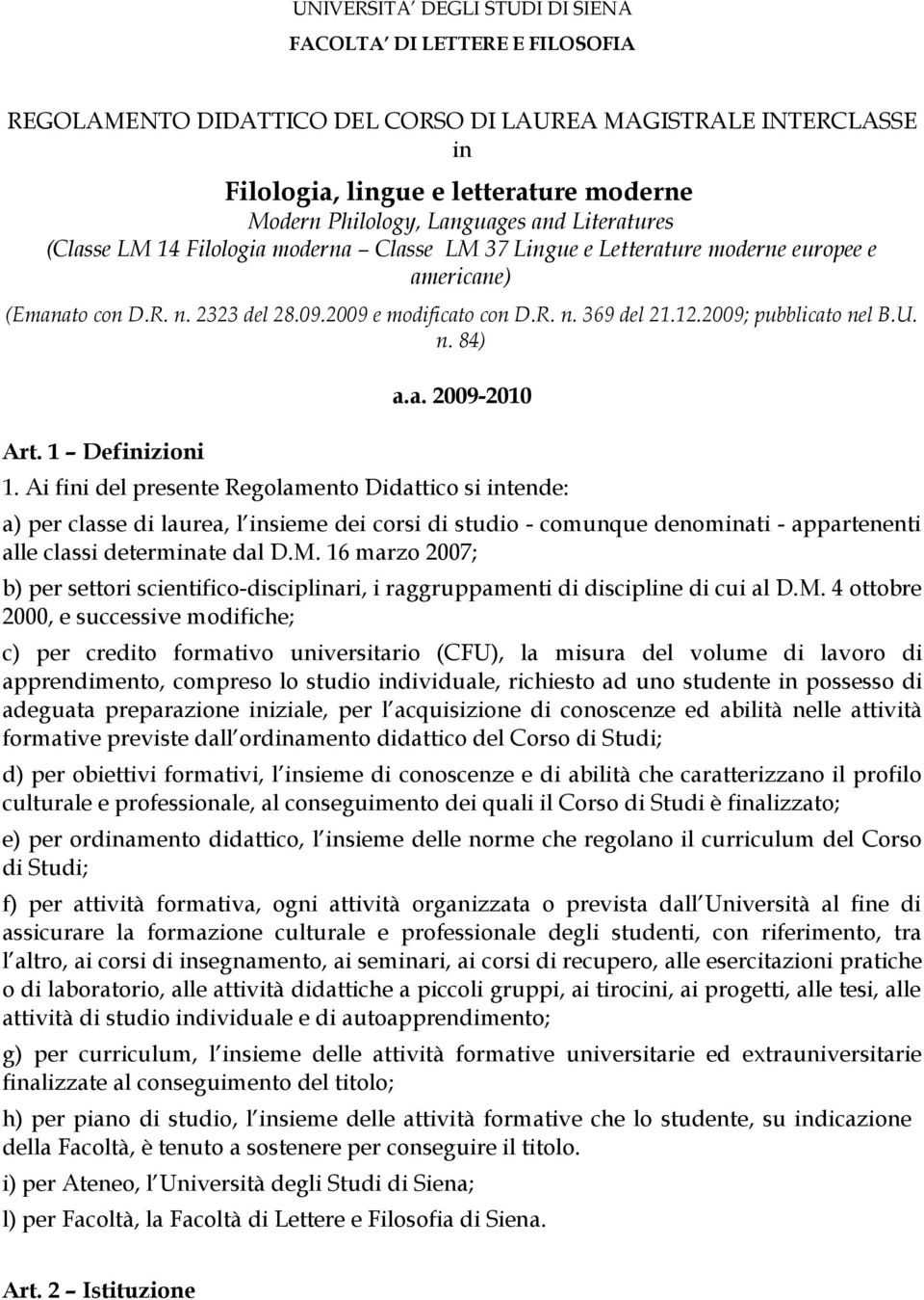 2009; pubblicato nel B.U. n. 84) a.a. 2009-2010 Art. 1 Definizioni 1.