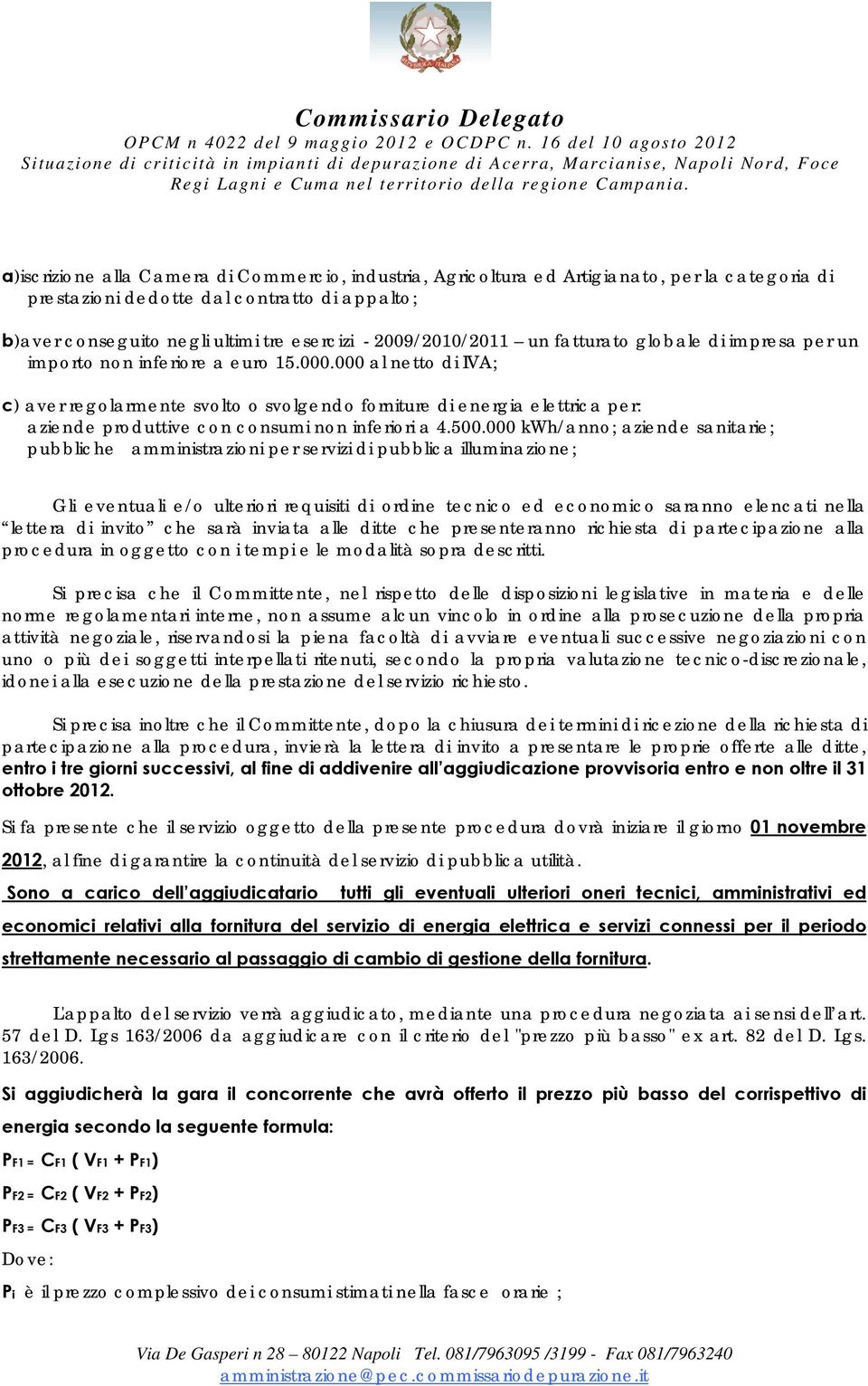 tre esercizi - 2009/2010/2011 un fatturato globale di impresa per un importo non inferiore a euro 15.000.