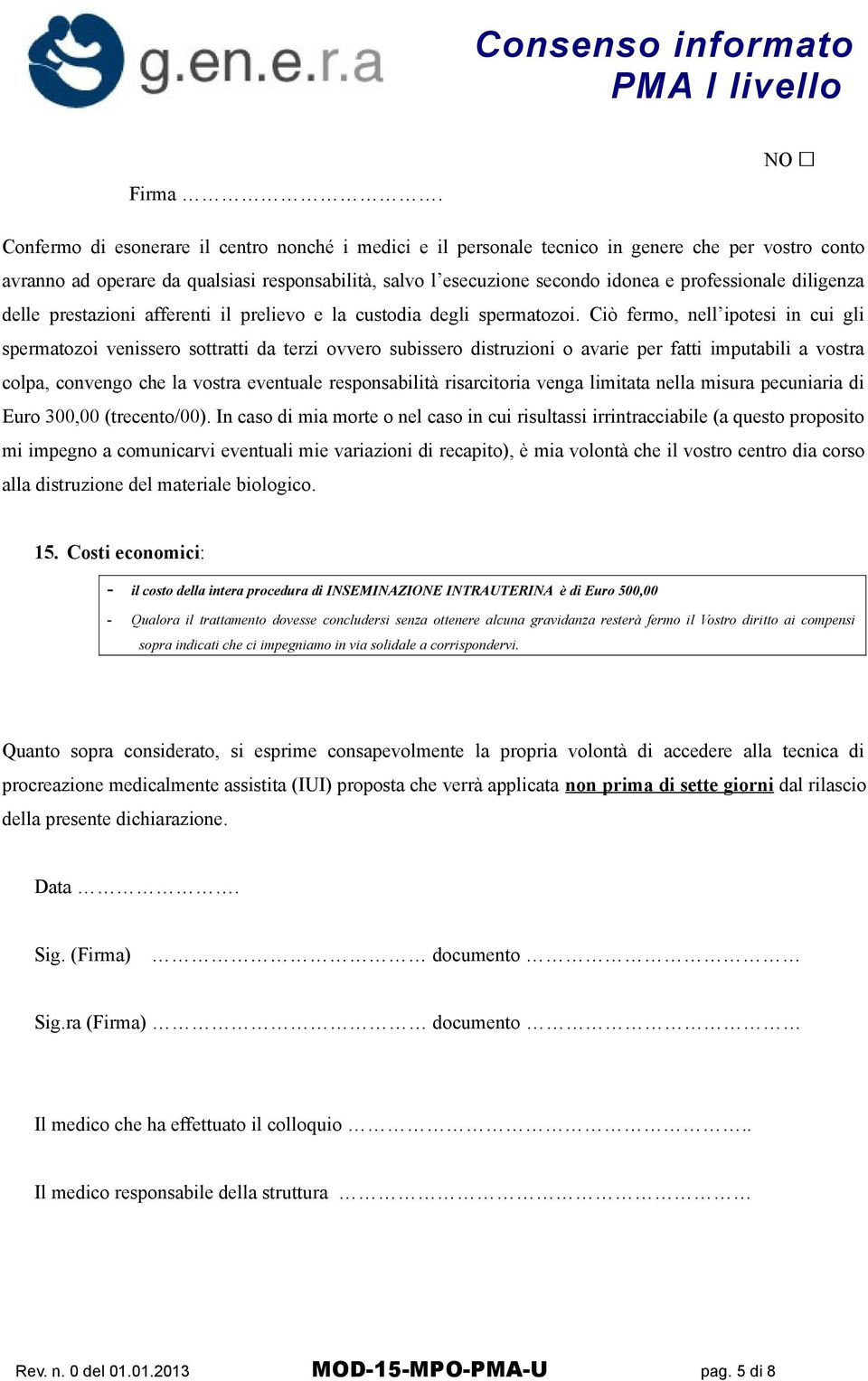 professionale diligenza delle prestazioni afferenti il prelievo e la custodia degli spermatozoi.