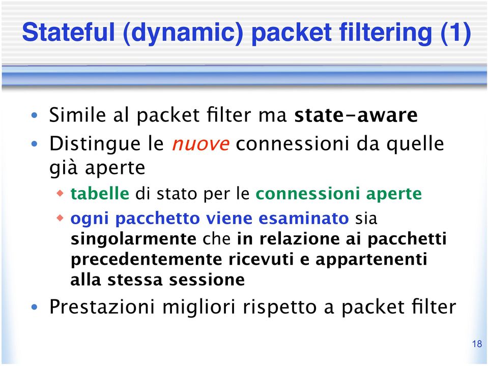 pacchetto viene esaminato sia singolarmente che in relazione ai pacchetti precedentemente