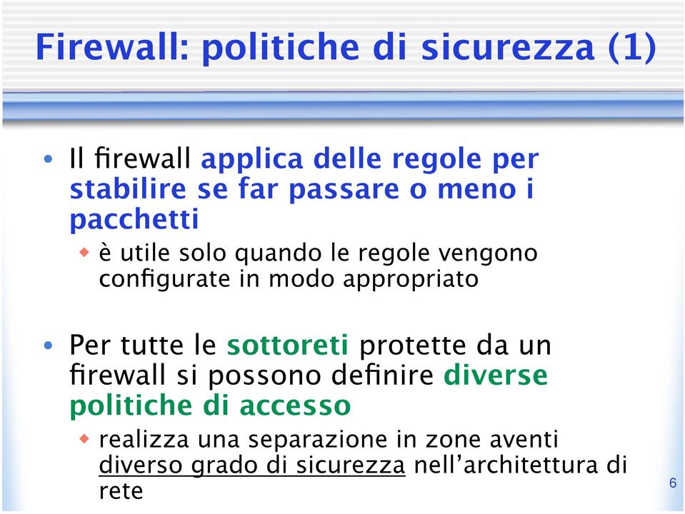 appropriato Per tutte le sottoreti protette da un firewall si possono definire diverse