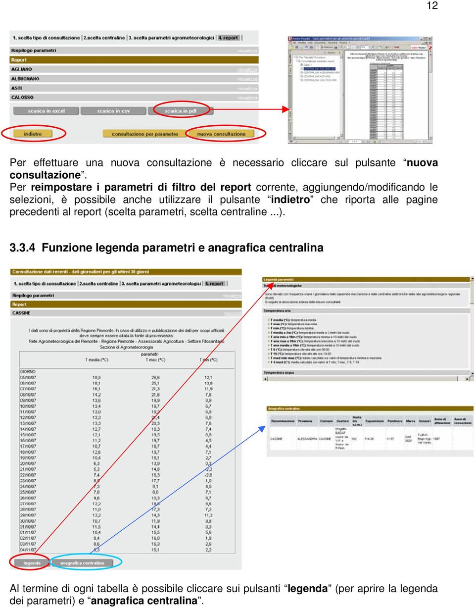 pulsante indietro che riporta alle pagine precedenti al report (scelta parametri, scelta centraline...). 3.