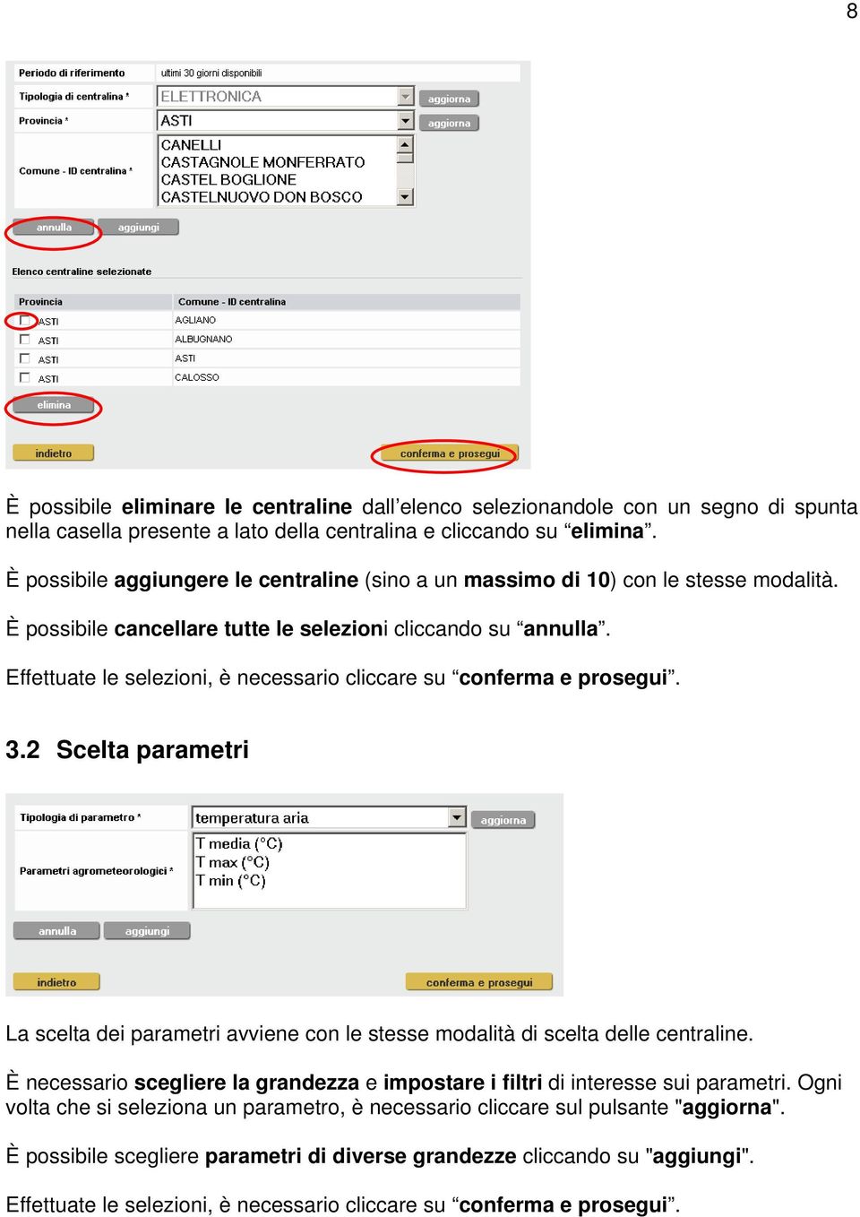 Effettuate le selezioni, è necessario cliccare su conferma e prosegui. 3.2 Scelta parametri La scelta dei parametri avviene con le stesse modalità di scelta delle centraline.