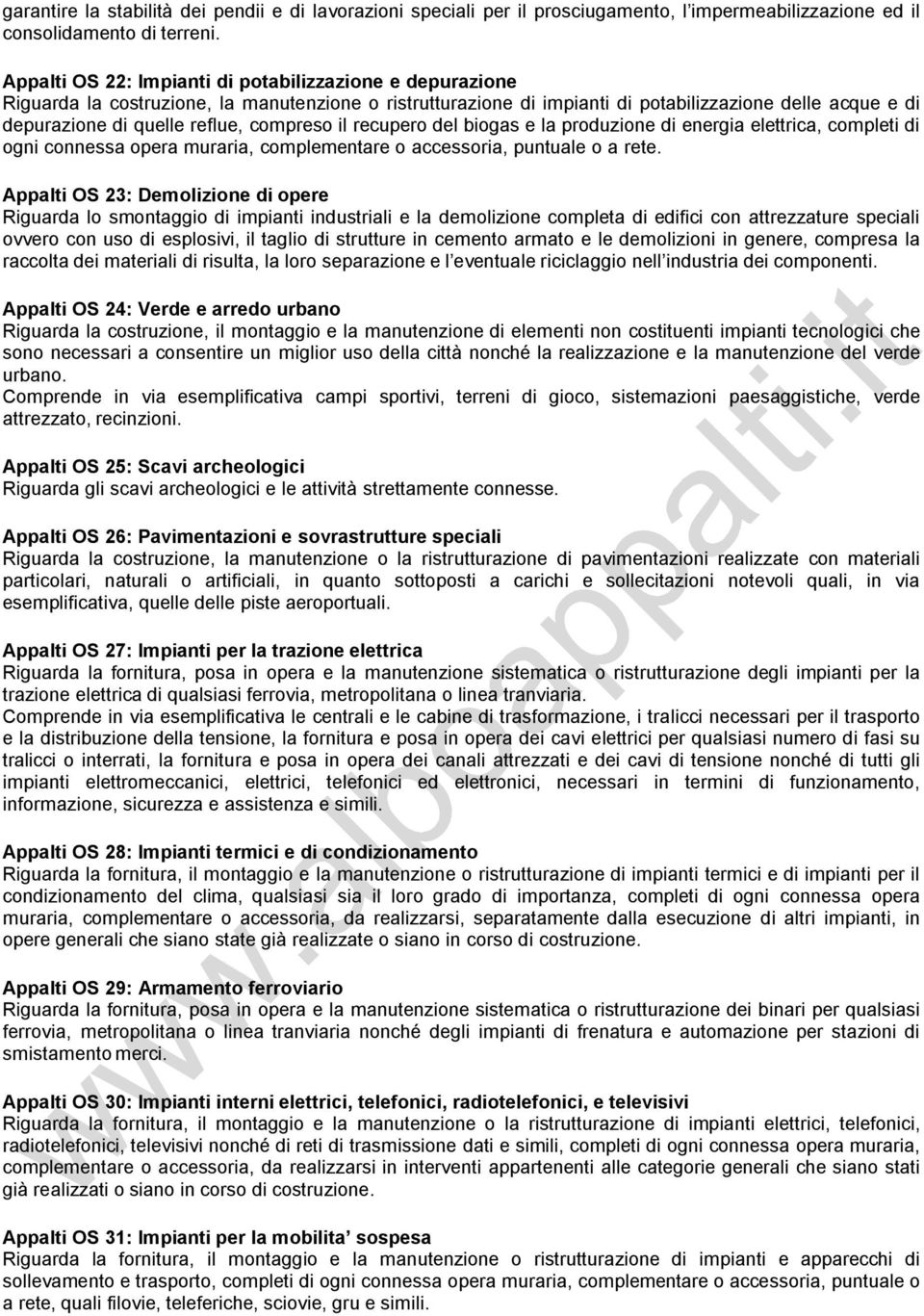 compreso il recupero del biogas e la produzione di energia elettrica, completi di ogni connessa opera muraria, complementare o accessoria, puntuale o a rete.