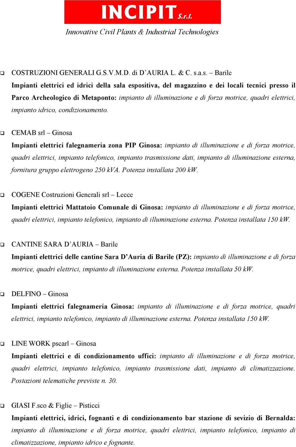 elettrici, impianto idrico, condizionamento.