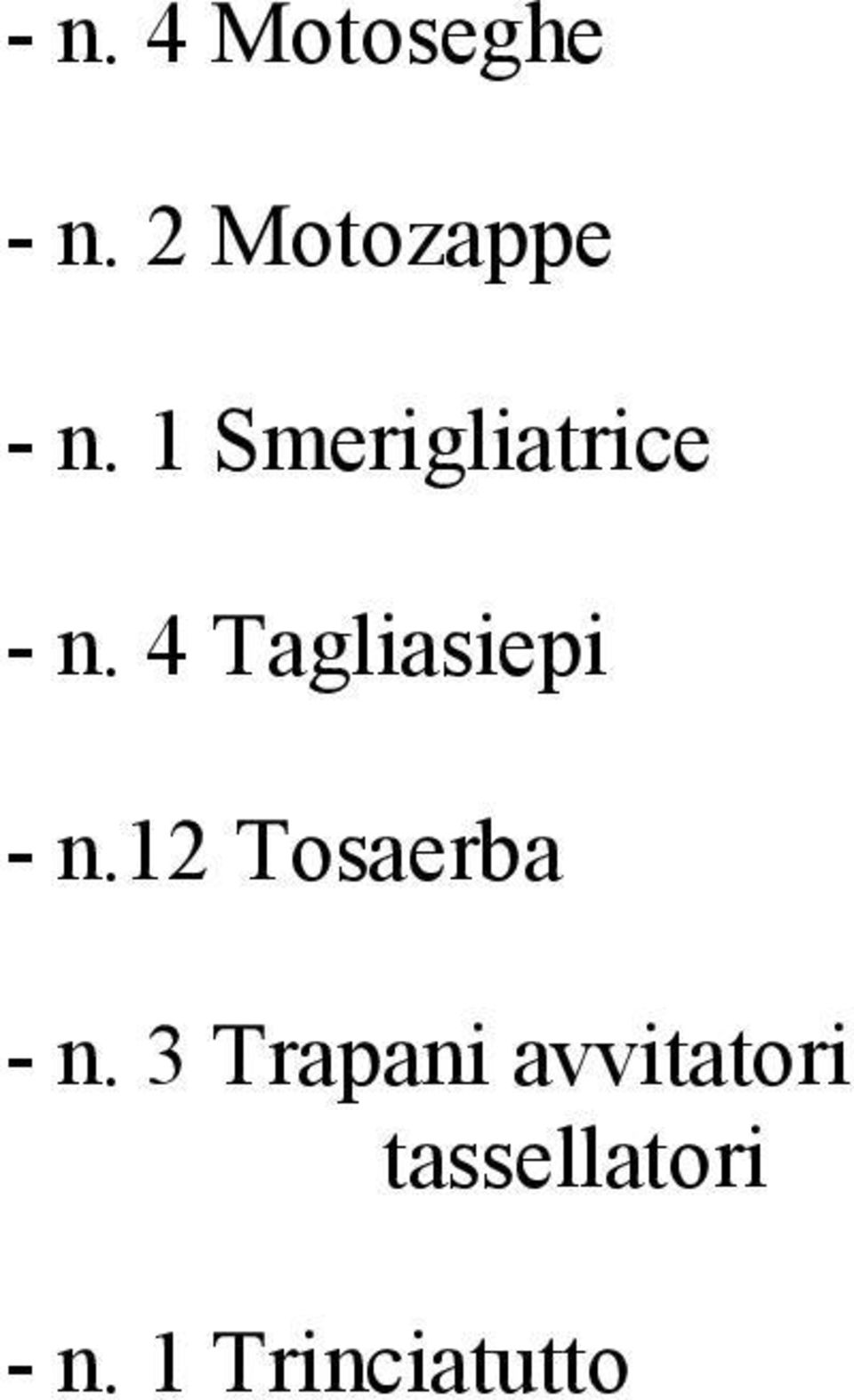 4 Tagliasiepi - n.12 Tosaerba - n.