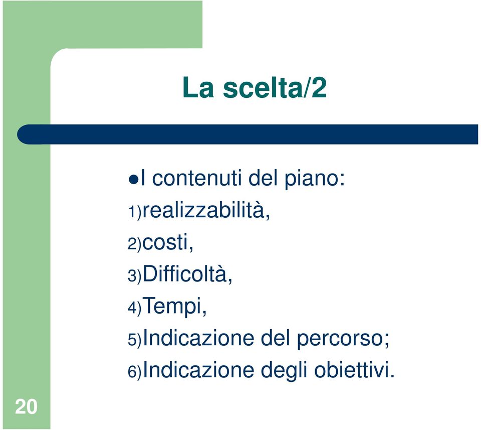 3)Difficoltà, 4)Tempi, 5)Indicazione