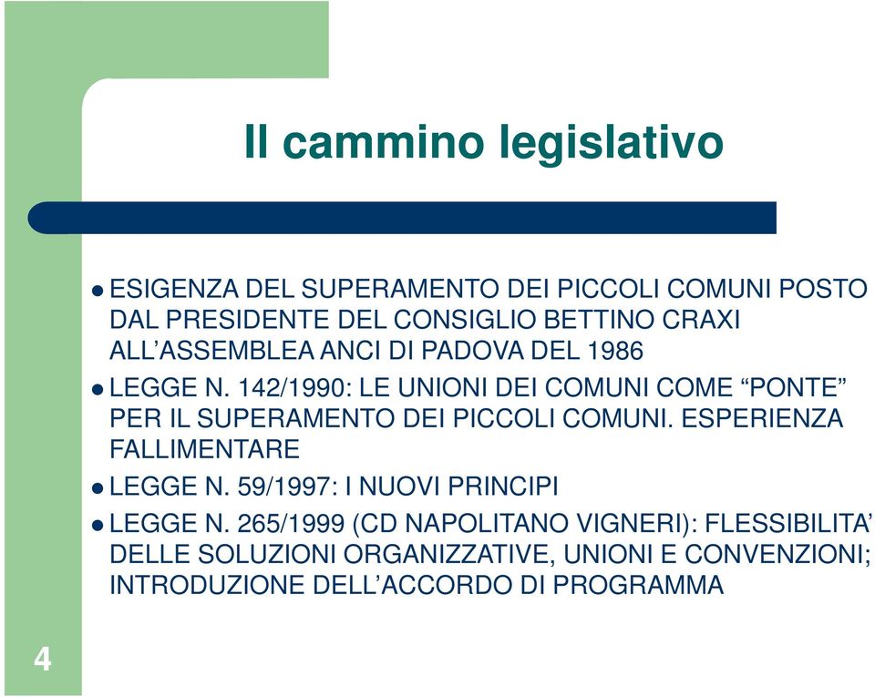 142/1990: LE UNIONI DEI COMUNI COME PONTE PER IL SUPERAMENTO DEI PICCOLI COMUNI. ESPERIENZA FALLIMENTARE LEGGE N.