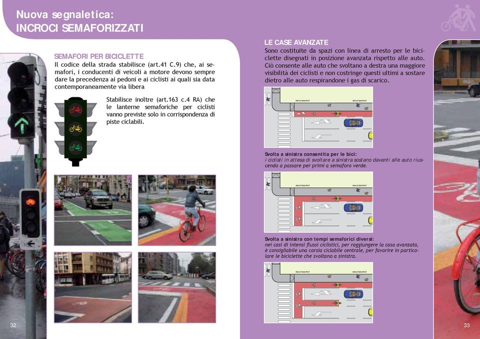 ciclisti in attesa di svoltare a sinistra sostano davanti alle