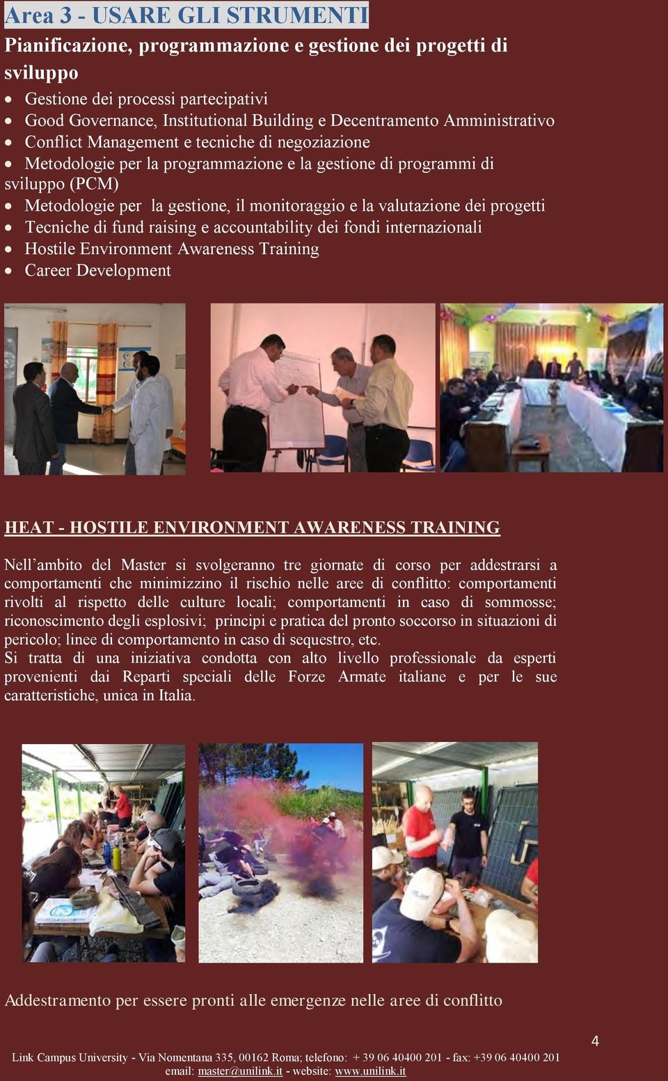 valutazione dei progetti Tecniche di fund raising e accountability dei fondi internazionali Hostile Environment Awareness Training Career Development HEAT - HOSTILE ENVIRONMENT AWARENESS TRAINING