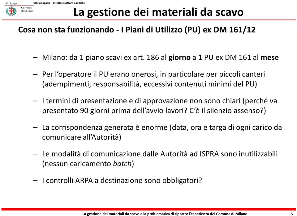 presentazione e di approvazione non sono chiari (perché va presentato 90 giorni prima dell avvio lavori? C è il silenzio assenso?