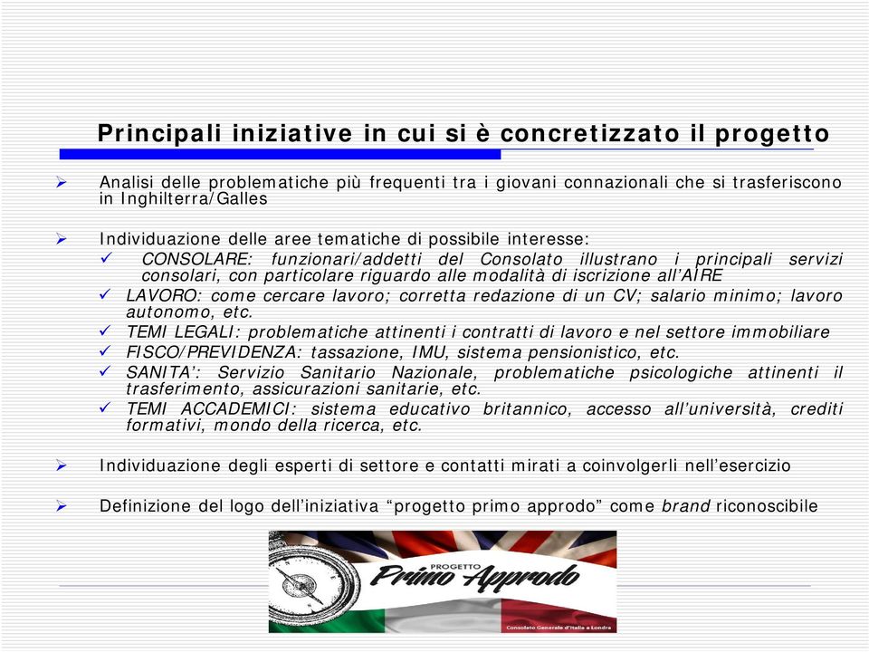 cercare lavoro; corretta redazione di un CV; salario minimo; lavoro autonomo, etc.