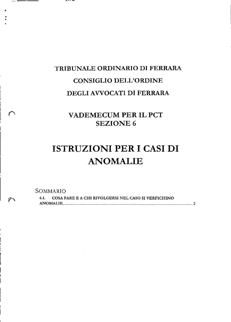 6 ISTRUZIONI PER I CASI DI ANOMALIE SOMMARIO 6.1.