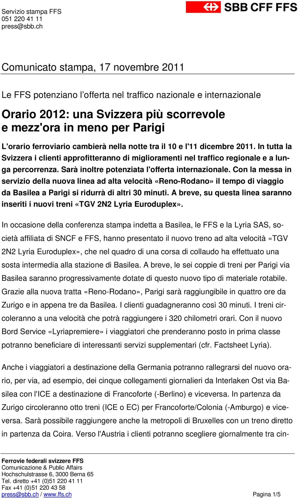 cambierà nella notte tra il 10 e l'11 dicembre 2011. In tutta la Svizzera i clienti approfitteranno di miglioramenti nel traffico regionale e a lunga percorrenza.