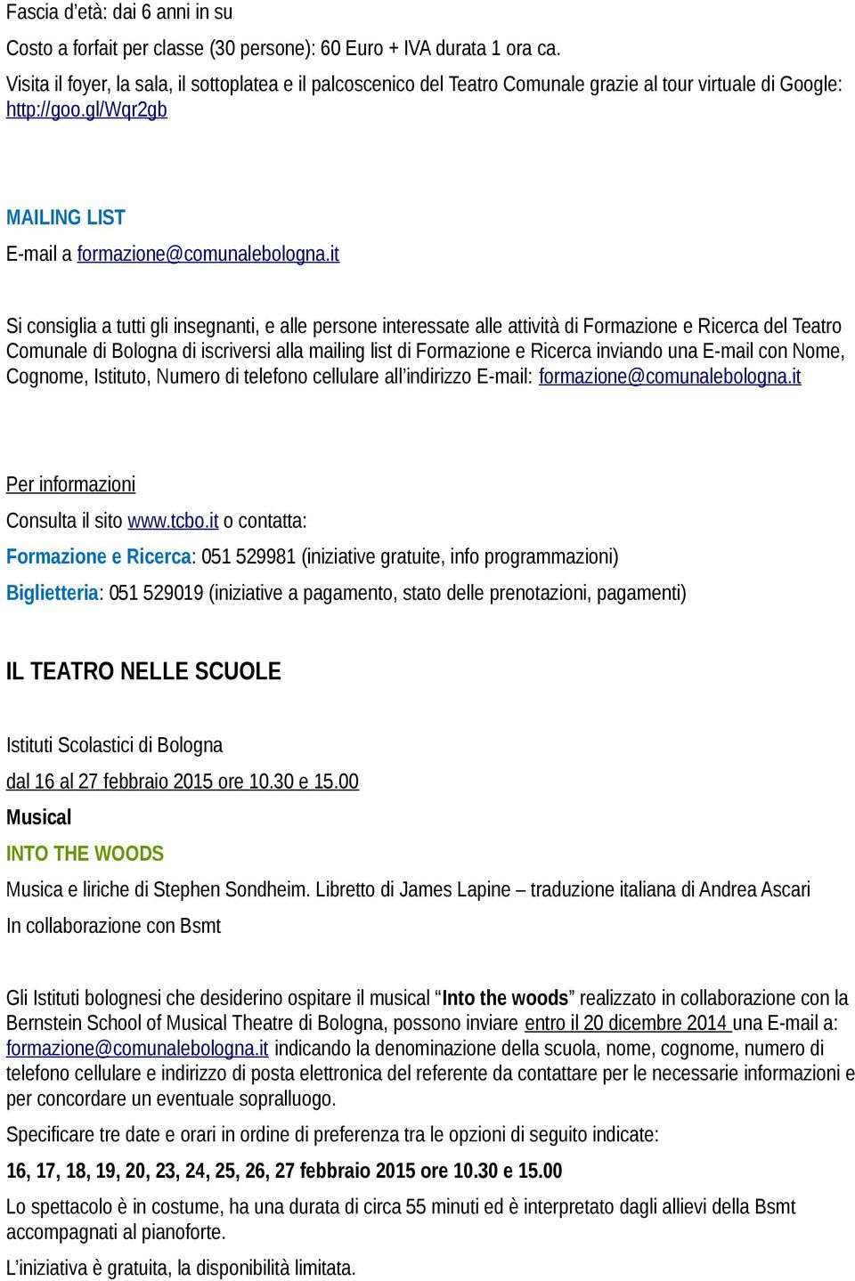 it Si consiglia a tutti gli insegnanti, e alle persone interessate alle attività di Formazione e Ricerca del Teatro Comunale di Bologna di iscriversi alla mailing list di Formazione e Ricerca