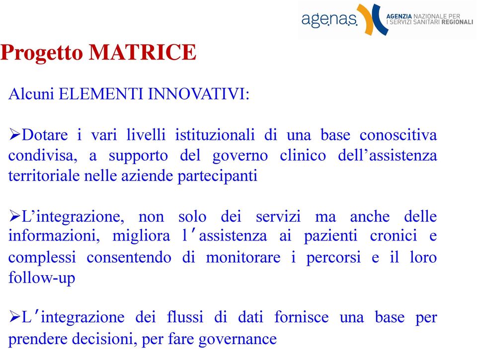 anche delle informazioni, migliora l ʼ assistenza ai pazienti cronici e complessi consentendo di monitorare i