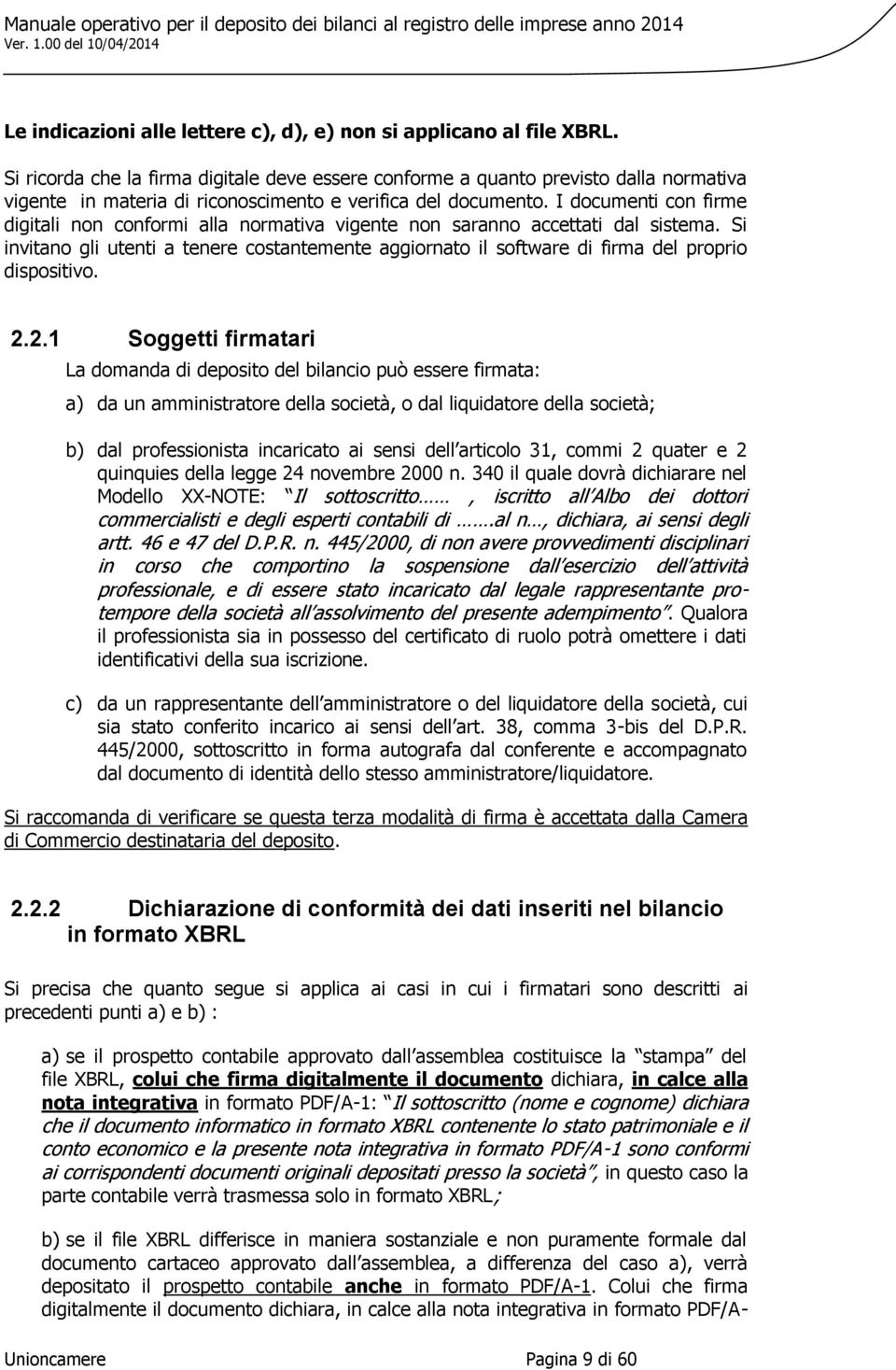 I documenti con firme digitali non conformi alla normativa vigente non saranno accettati dal sistema.