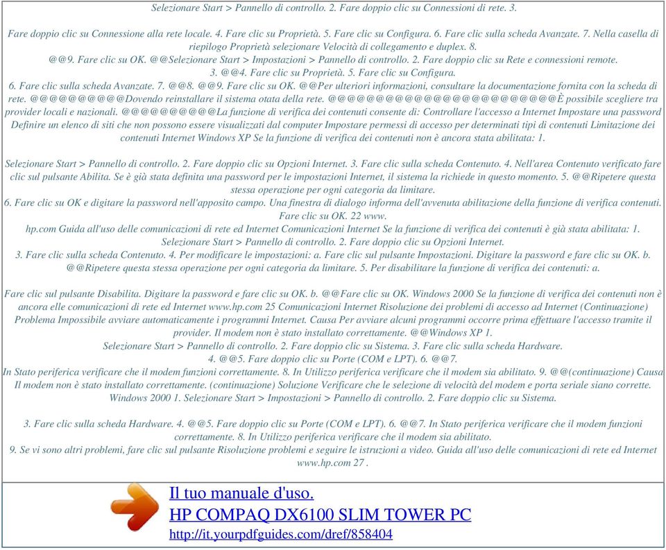 @@Selezionare Start > Impostazioni > Pannello di controllo. 2. Fare doppio clic su Rete e connessioni remote. 3. @@4. Fare clic su Proprietà. 5. Fare clic su Configura. 6.