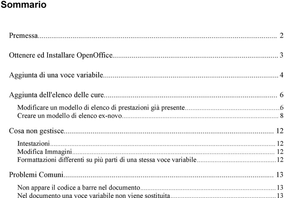 ..6 Creare un modello di elenco ex-novo... 8 Cosa non gestisce... 12 Intestazioni... 12 Modifica Immagini.