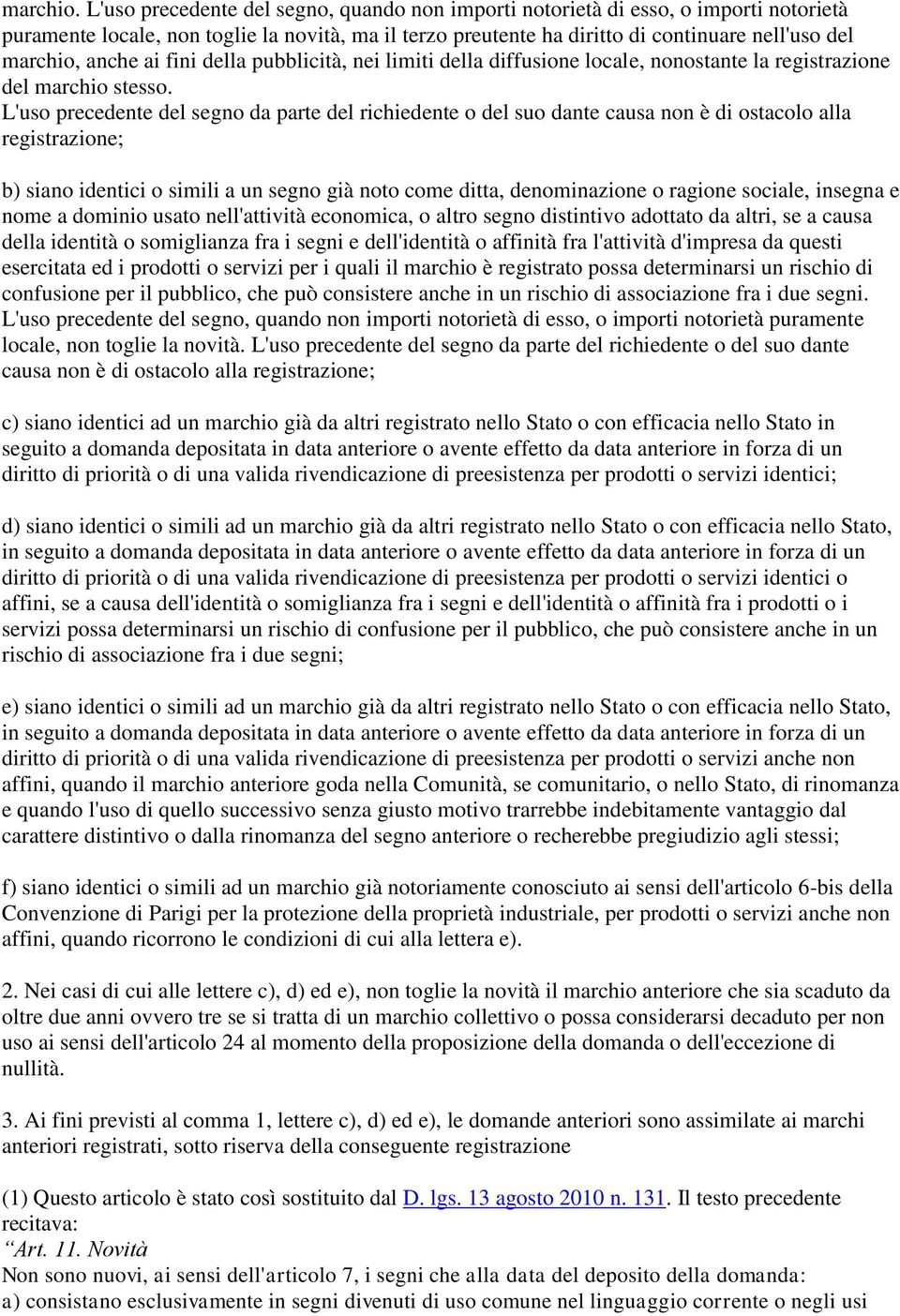 anche ai fini della pubblicità, nei limiti della diffusione locale, nonostante la registrazione del marchio stesso.