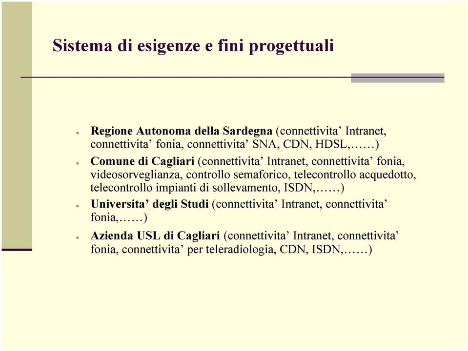 semaforico, telecontrollo acquedotto, telecontrollo impianti di sollevamento, ISDN, ) " Universita degli Studi (connettivita