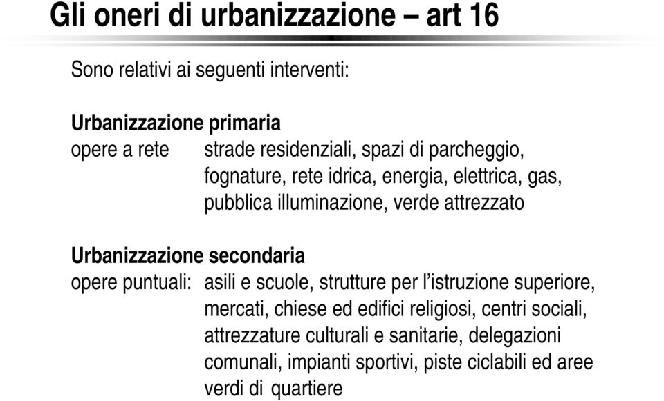 Urbanizzazione secondaria opere puntuali: asili e scuole, strutture per l istruzione superiore, mercati, chiese ed edifici