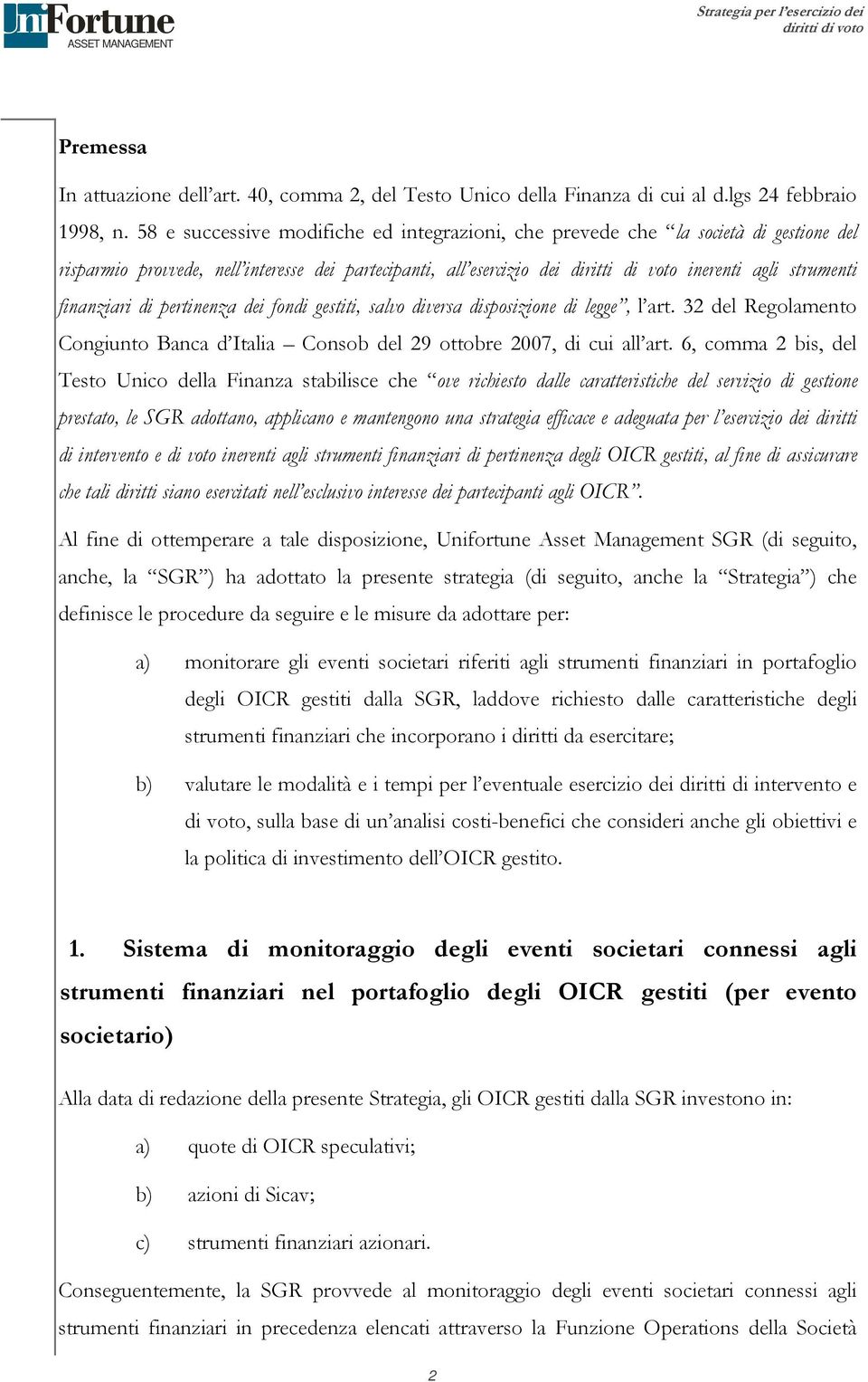 pertinenza dei fondi gestiti, salvo diversa disposizione di legge, l art. 32 del Regolamento Congiunto Banca d Italia Consob del 29 ottobre 2007, di cui all art.