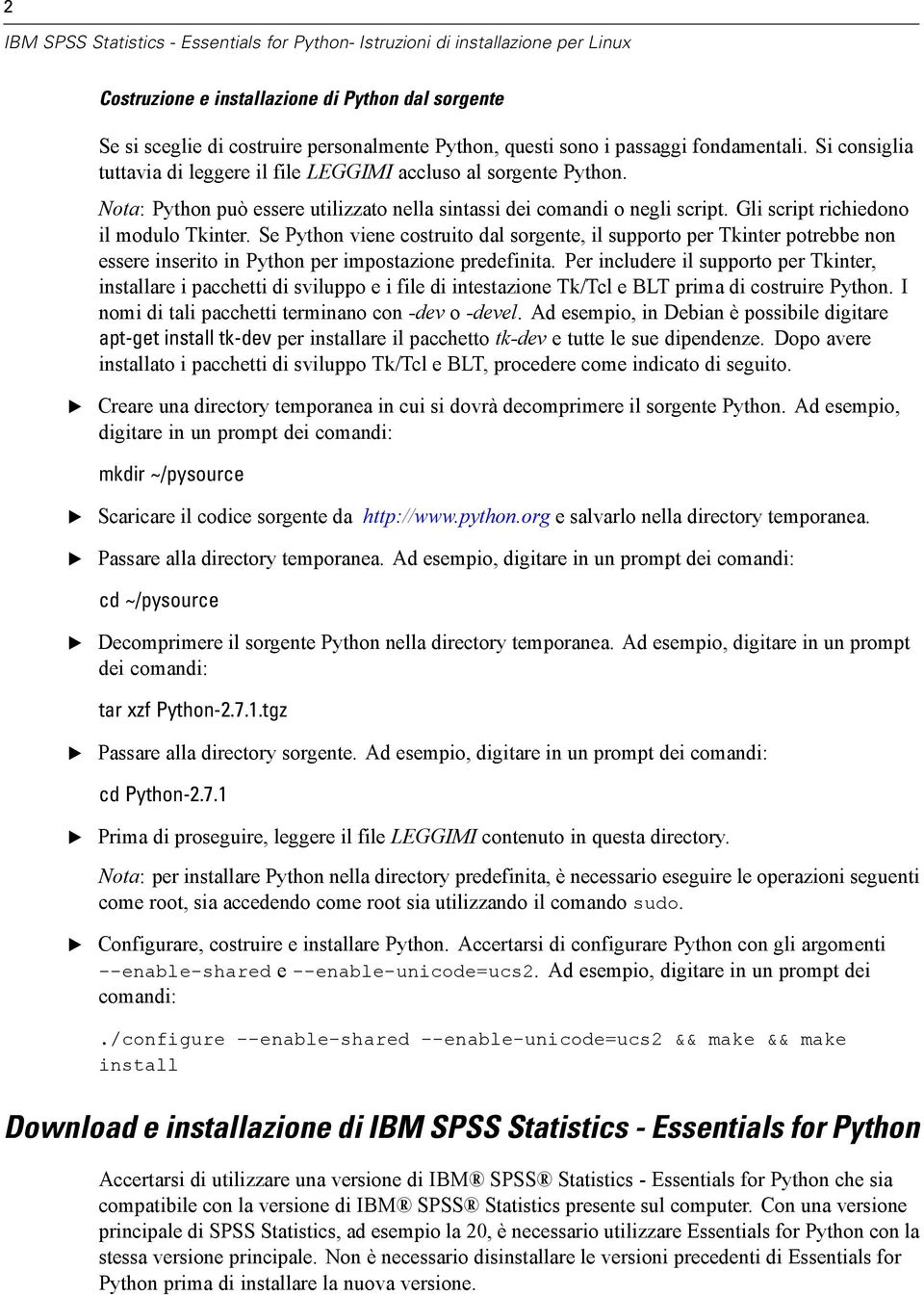 Gli script richiedono il modulo Tkinter. Se Python viene costruito dal sorgente, il supporto per Tkinter potrebbe non essere inserito in Python per impostazione predefinita.