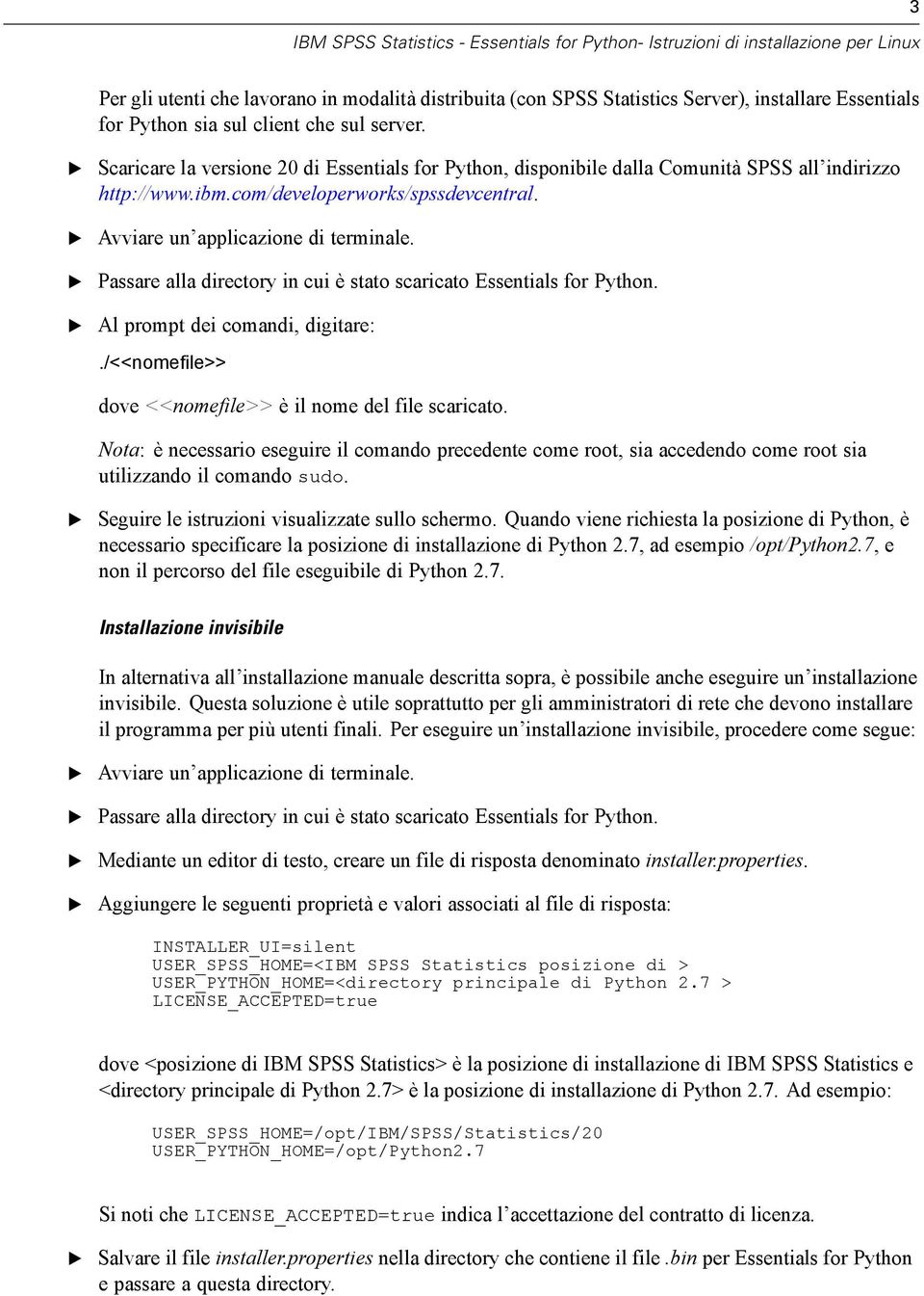 Avviare un applicazione di terminale. Passare alla directory in cui è stato scaricato ssentials for Python. Al prompt dei comandi, digitare:.