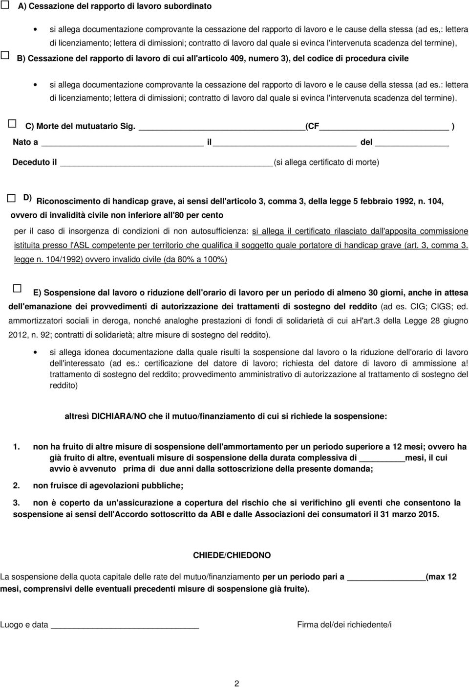 allega documentazione comprovante la cessazione del rapporto di lavoro e le cause della stessa (ad es.