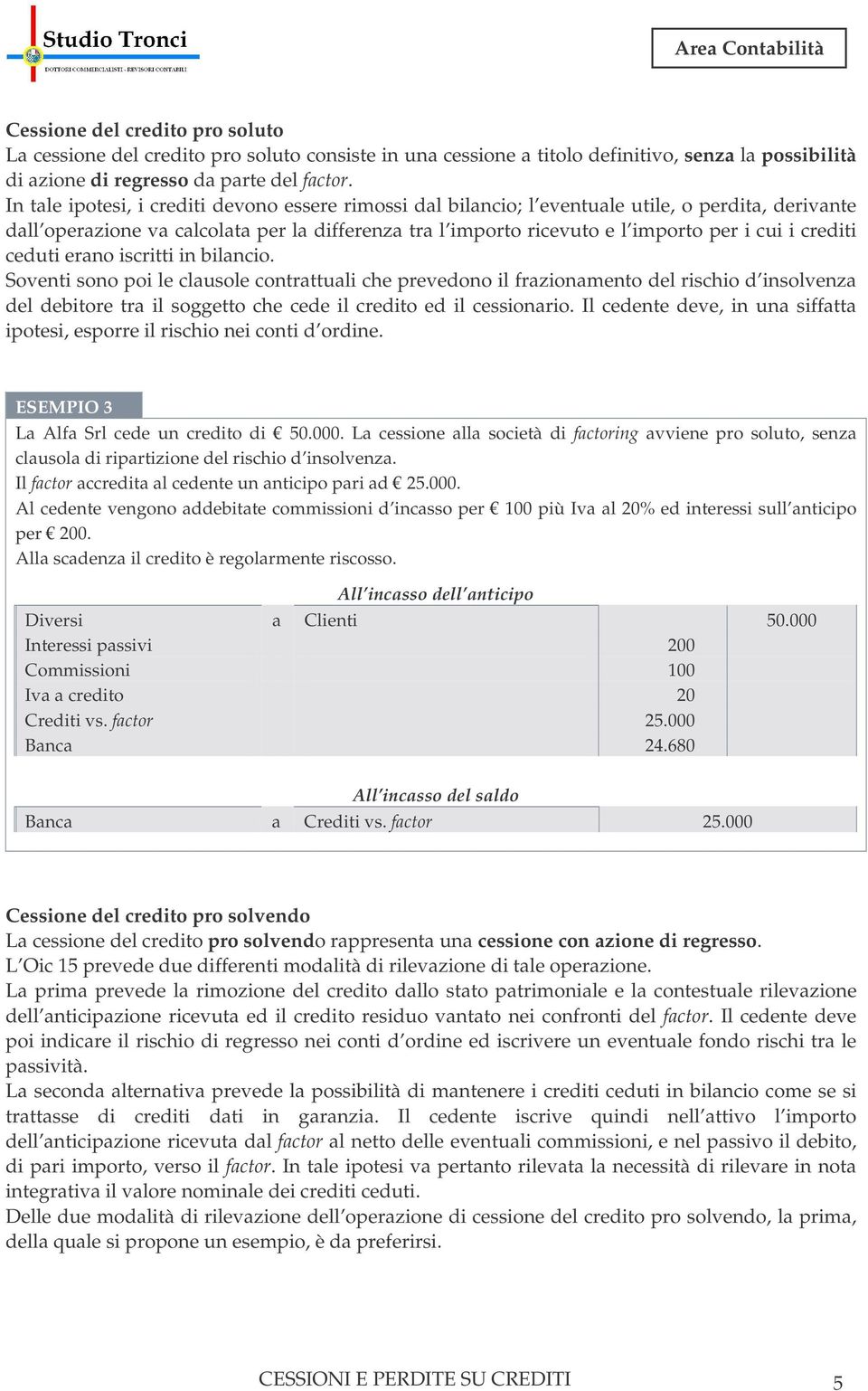 crediti ceduti erano iscritti in bilancio.