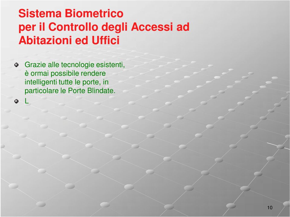 L arricchimento della base meccanica, mediante componenti elettroniche, consente un importante salto di qualità nelle