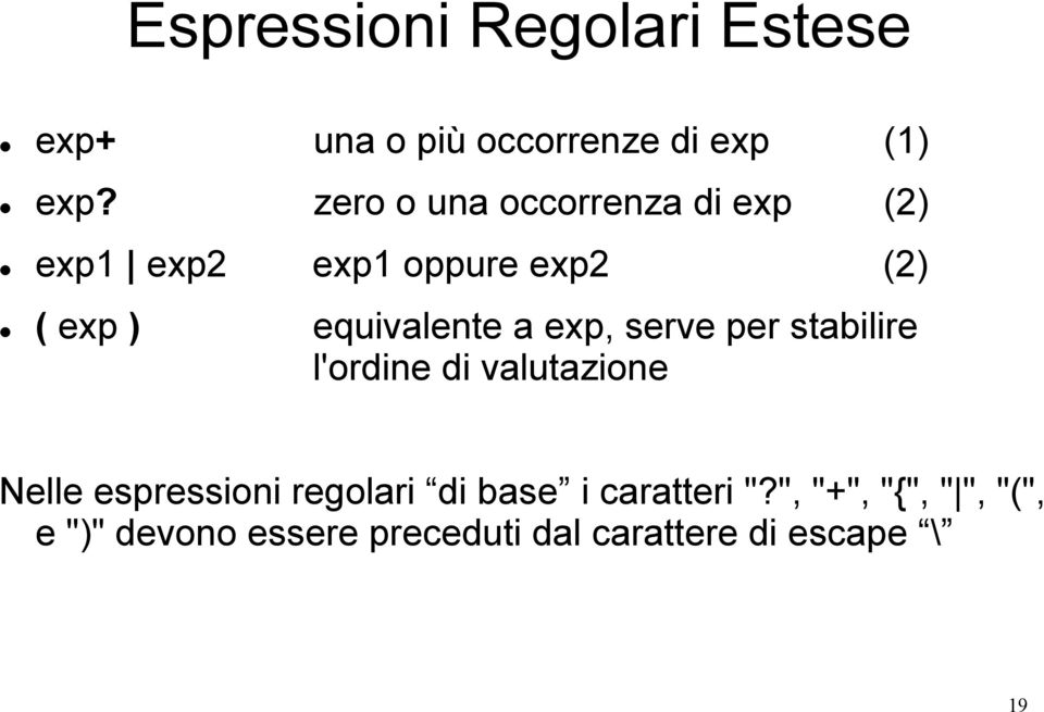 a exp, serve per stabilire l'ordine di valutazione Nelle espressioni regolari di