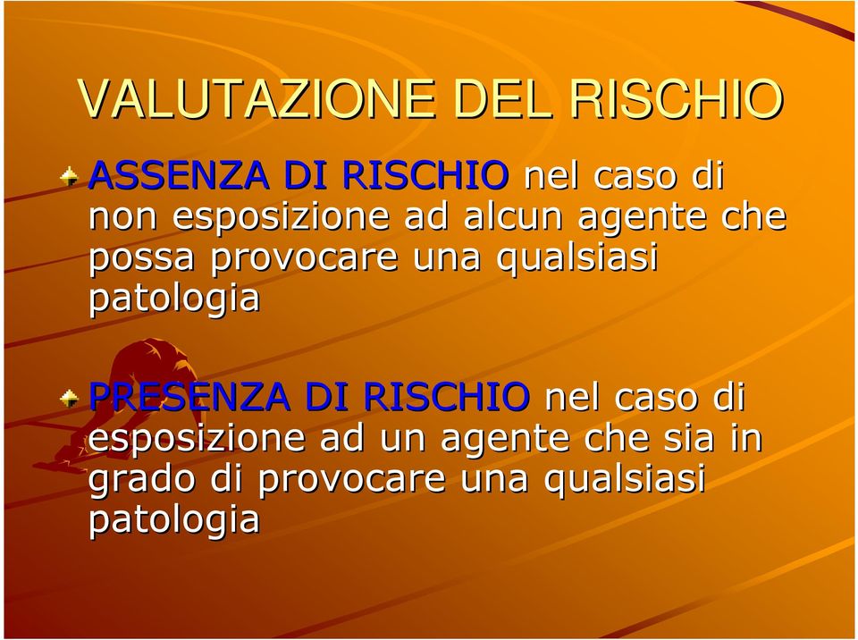 qualsiasi patologia PRESENZA DI RISCHIO nel caso di