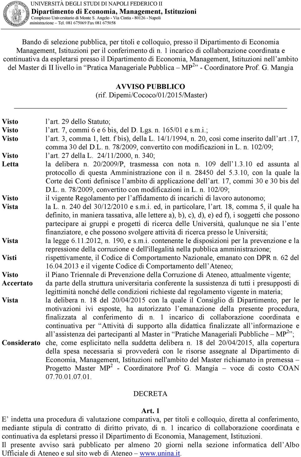 Mangia AVVISO PUBBLICO (rif. Dipemi/Cococo/01/2015/Master) Visto l art. 29 dello Statuto; Visto l art. 7, commi 6 e 6 bis, del D. Lgs. n. 165/01 e s.m.i.; Visto l art. 3, comma 1, lett.