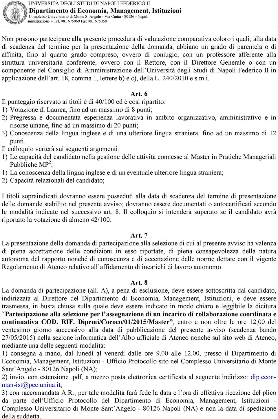 del Consiglio di Amministrazione dell Università degli Studi di Napoli Federico II in applicazione dell art. 18, comma 1, lettere b) e c), della L. 240/2010 e s.m.i. Art.