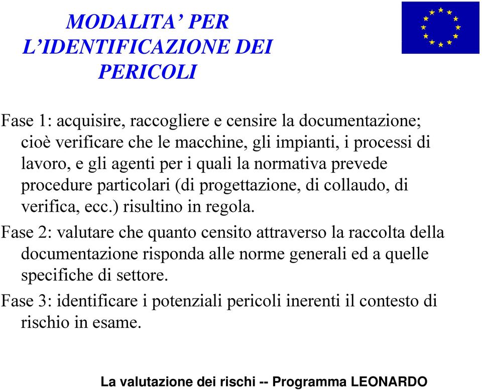 collaudo, di verifica, ecc.) risultino in regola.