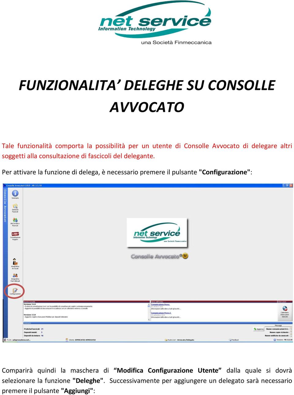 Per attivare la funzione di delega, è necessario premere il pulsante "Configurazione": Comparirà quindi la maschera di