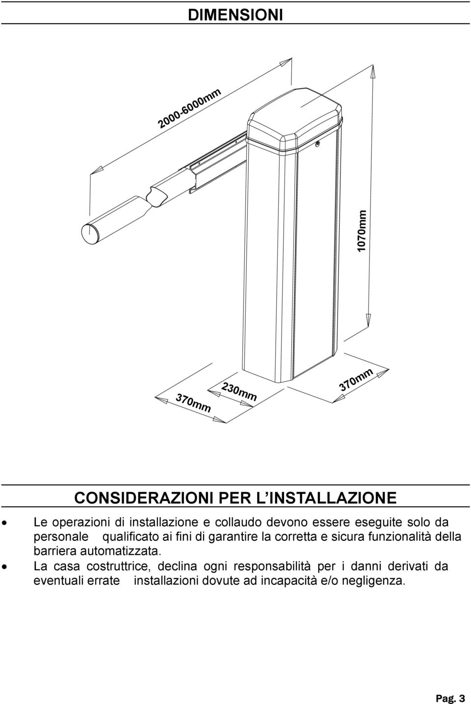 la corretta e sicura funzionalità della barriera automatizzata.