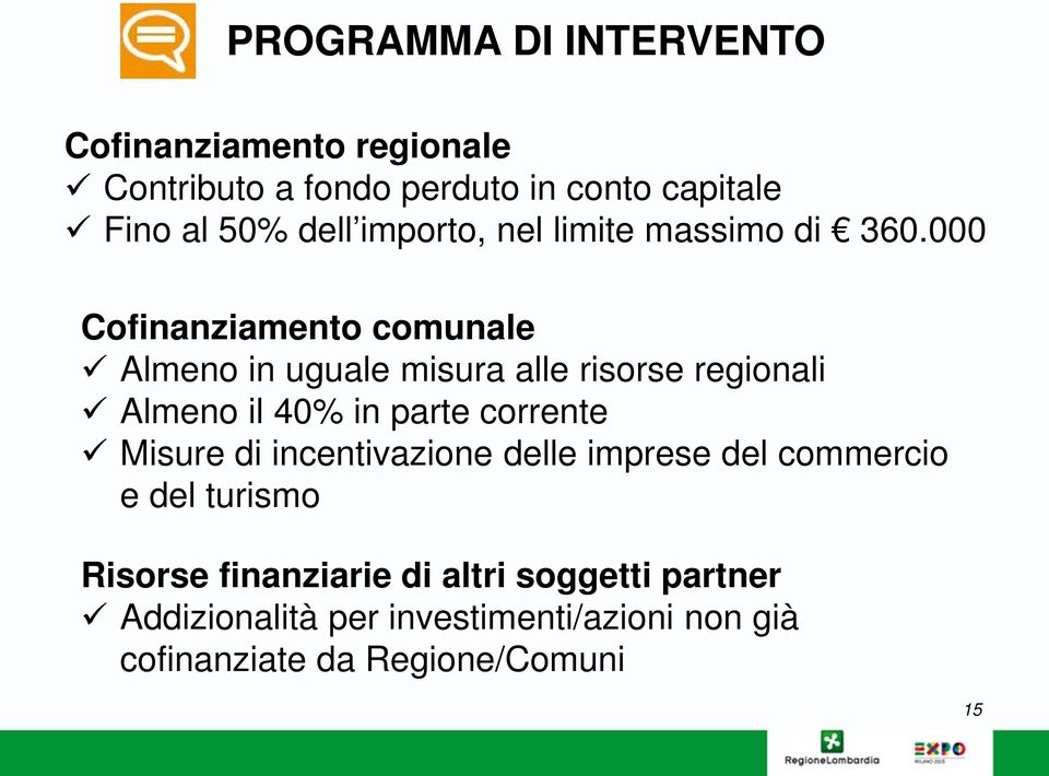 000 Cofinanziamento comunale Almeno in uguale misura alle risorse regionali Almeno il 40% in parte corrente