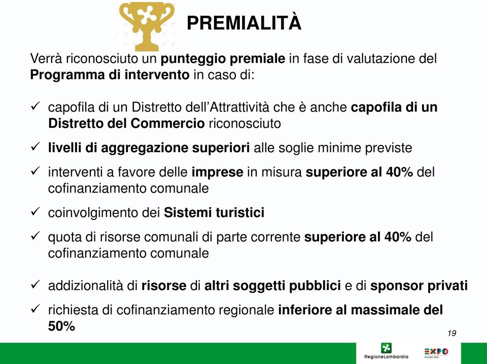 misura superiore al 40% del cofinanziamento comunale coinvolgimento dei Sistemi turistici quota di risorse comunali di parte corrente superiore al 40% del