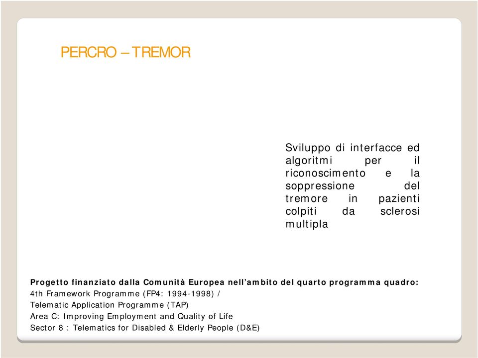 quarto programma quadro: 4th Framework Programme (FP4: 1994-1998) / Telematic Application Programme