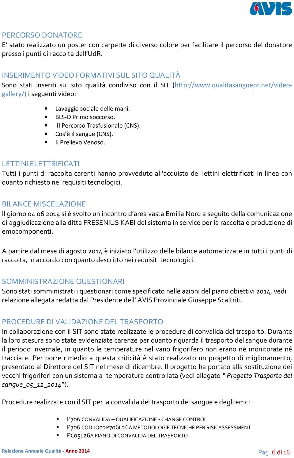 BLS-D Primo soccorso. Il Percorso Trasfusionale (CNS). Cos è il sangue (CNS). Il Prelievo Venoso.