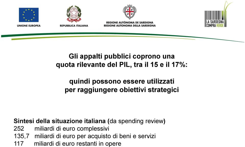 della situazione italiana (da spending review) 252 miliardi di euro complessivi