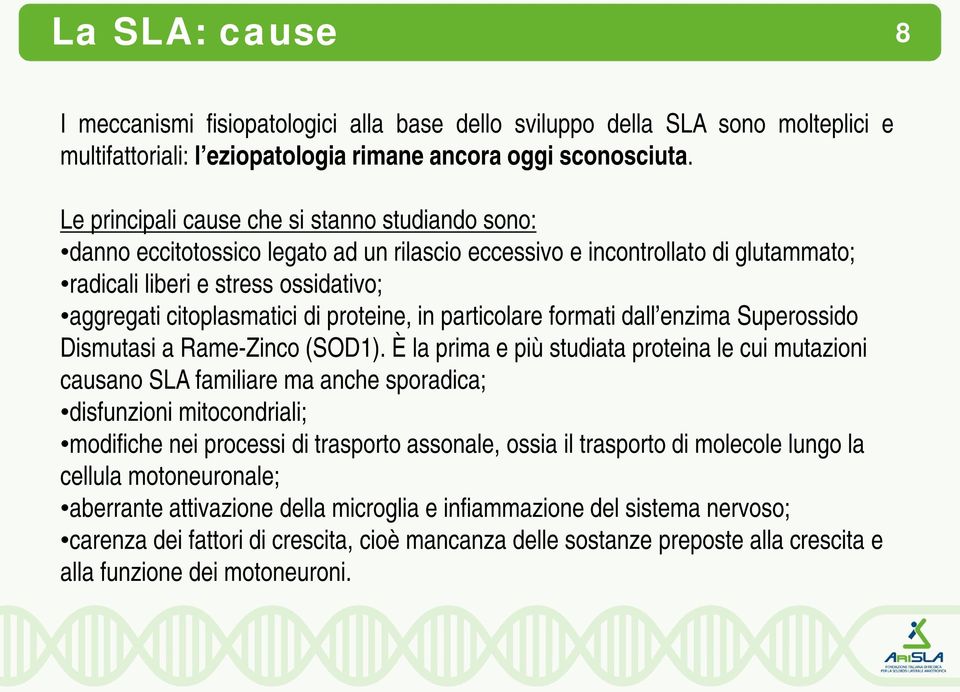 proteine, in particolare formati dall enzima Superossido Dismutasi a Rame-Zinco (SOD1).