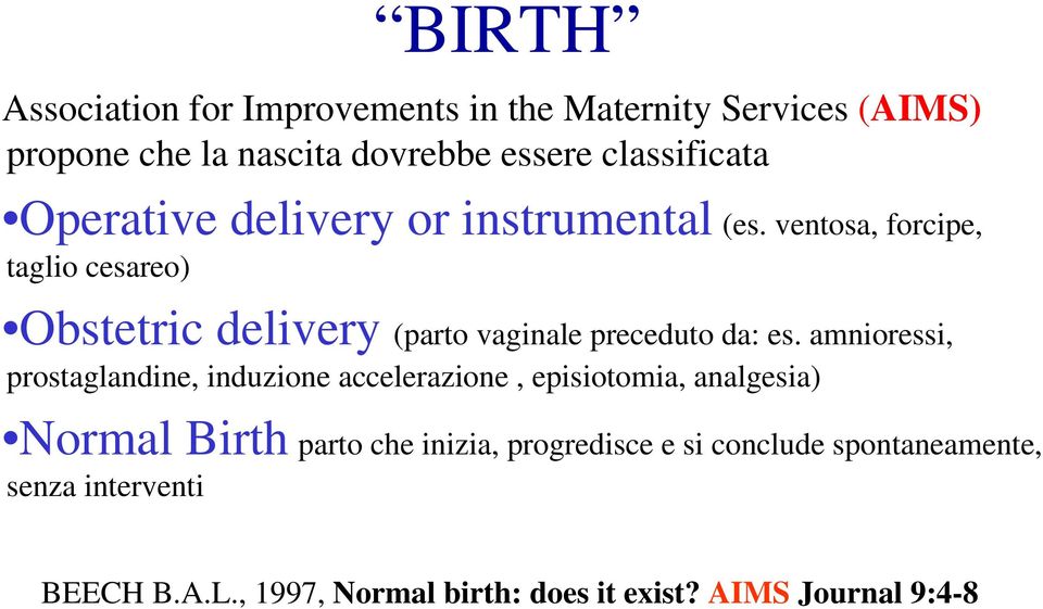 ventosa, forcipe, taglio cesareo) Obstetric delivery (parto vaginale preceduto da: es.