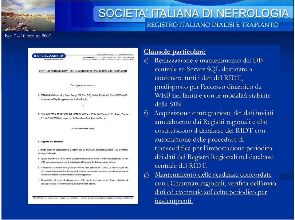 f) Acquisizione e integrazione dei dati inviati annualmente dai Registri regionali e che costituiscono il database del RIDT con automazione delle procedure