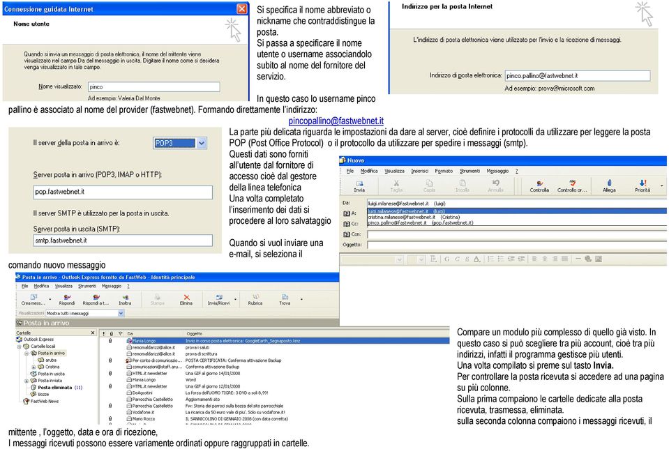 it La parte più delicata riguarda le impostazioni da dare al server, cioè definire i protocolli da utilizzare per leggere la posta POP (Post Office Protocol) o il protocollo da utilizzare per spedire