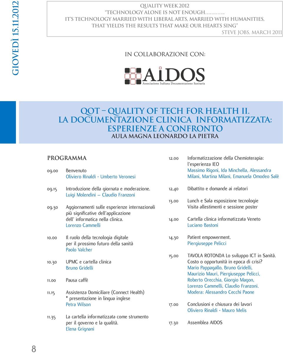 30 Aggiornamenti sulle esperienze internazionali più significative dell applicazione dell informatica nella clinica. Lorenzo Cammelli 10.